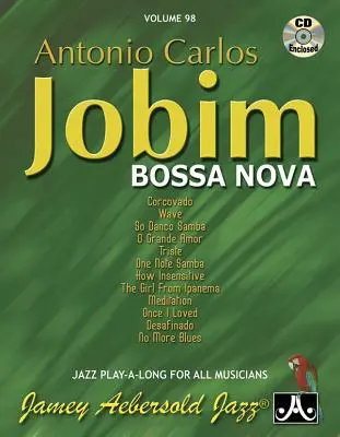 Jamey Aebersold Jazz -- Antonio Carlos Jobim -- Bossa Nova, zv. 98: Jobos Jobos, 1. ročník, kniha a CD - Jamey Aebersold Jazz -- Antonio Carlos Jobim -- Bossa Nova, Vol 98: Book & CD