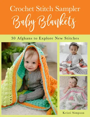 Háčkovaný vzorkovník detských prikrývok: 30 afgánov na objavovanie nových stehov - Crochet Stitch Sampler Baby Blankets: 30 Afghans to Explore New Stitches