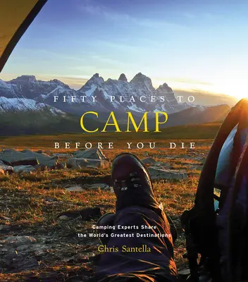 Päťdesiat miest, kde sa dá kempovať pred smrťou - Fifty Places to Camp Before You Die