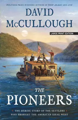 Pionieri: Hrdinský príbeh osadníkov, ktorí priniesli americký ideál na Západ - The Pioneers: The Heroic Story of the Settlers Who Brought the American Ideal West
