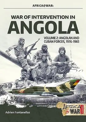 Vojna o intervenciu v Angole: 2. zväzok - Angolské a kubánske sily, 1976-1983 - War of Intervention in Angola: Volume 2 - Angolan and Cuban Forces, 1976-1983