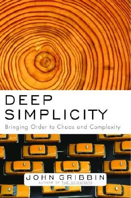 Hlboká jednoduchosť: Vnášanie poriadku do chaosu a zložitosti - Deep Simplicity: Bringing Order to Chaos and Complexity