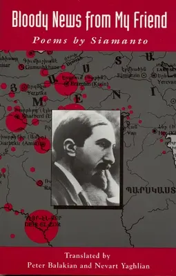 Krvavé správy od mojej priateľky: Básne od Siamanta - Bloody News from My Friend: Poems by Siamanto