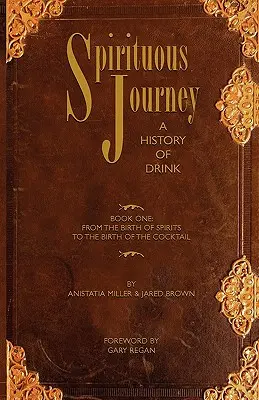 Duchovná cesta: Dejiny pitia, kniha prvá - Spirituous Journey: A History of Drink, Book One