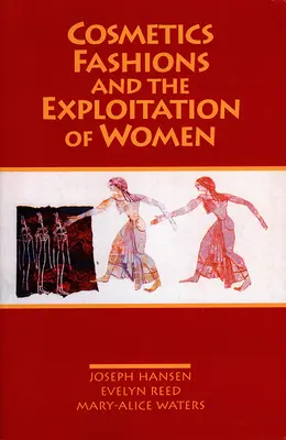 Kozmetika, móda a vykorisťovanie žien - Cosmetics, Fashions, and the Exploitation of Women