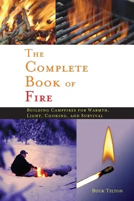 Úplná kniha o ohni: Táborové ohne pre teplo, svetlo, varenie a prežitie - Complete Book of Fire: Building Campfires for Warmth, Light, Cooking, and Survival
