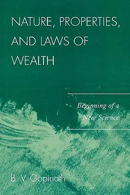 Príroda, vlastnosti a zákony bohatstva: Začiatok novej vedy - Nature, Properties and Laws of Wealth: Beginning of a New Science