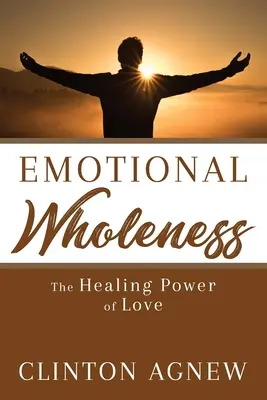 Emocionálna celistvosť: Liečivá sila lásky - Emotional Wholeness: The Healing Power of Love