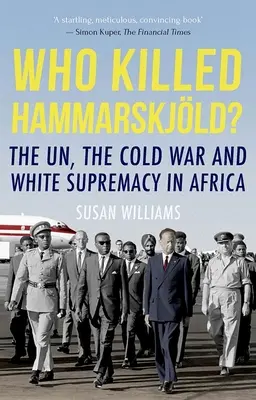 Kto zabil Hammarskjolda? OSN, studená vojna a nadvláda bielych v Afrike - Who Killed Hammarskjold?: The Un, the Cold War and White Supremacy in Africa