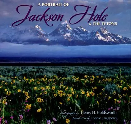 Portrét Jackson Hole a Tetonov - A Portrait of Jackson Hole & the Tetons