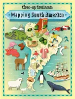 Kontinenty zblízka: Mapovanie Južnej Ameriky - Close-up Continents: Mapping South America