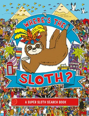 Kde je leňochod?, 3: Kniha o hľadaní super leňochoda - Where's the Sloth?, 3: A Super Sloth Search Book