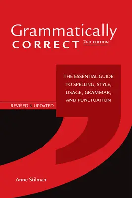 Gramaticky správne: Základný sprievodca pravopisom, štýlom, používaním, gramatikou a interpunkciou - Grammatically Correct: The Essential Guide to Spelling, Style, Usage, Grammar, and Punctuation