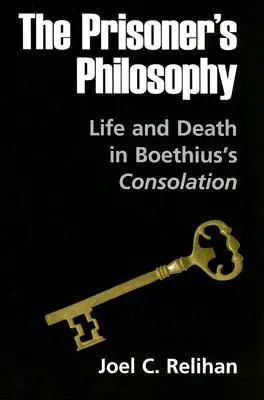 Filozofia väzňa: Život a smrť v Boetiovej Úteche - The Prisoner's Philosophy: Life and Death in Boethius's Consolation