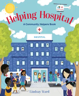 Nemocnica na pomoc: Kniha o komunitných pomocníkoch - Helping Hospital: A Community Helpers Book