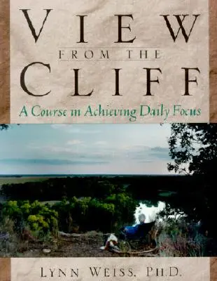 Pohľad z útesu: Kurz zameraný na dosiahnutie každodenného sústredenia - View from the Cliff: A Course in Achieving Daily Focus