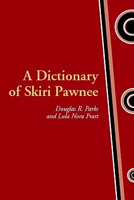 Slovník jazyka Skiri Pawnee - A Dictionary of Skiri Pawnee