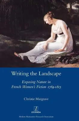 Písanie krajiny: Príroda vo francúzskej ženskej beletrii 1789-1815 - Writing the Landscape: Exposing Nature in French Women's Fiction 1789-1815