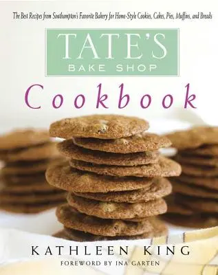 Tate's Bake Shop Cookbook (Tateova kuchárska kniha): Kniha: Najlepšie recepty z obľúbenej southamptonskej pekárne na domáce sušienky, koláče, torty, muffiny a chlieb - Tate's Bake Shop Cookbook: The Best Recipes from Southampton's Favorite Bakery for Homestyle Cookies, Cakes, Pies, Muffins, and Breads