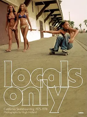 Iba pre miestnych obyvateľov: California Skateboarding 1975-1978 - Locals Only: California Skateboarding 1975-1978
