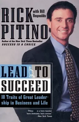 Viesť k úspechu: 10 čŕt skvelého vedenia v podnikaní a v živote - Lead to Succeed: 10 Traits of Great Leadership in Business and Life