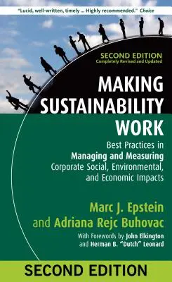 Making Sustainability Work: Best Practices in Managing and Measuring Corporate Social, Environmental, and Economic Impacts (Udržateľnosť v praxi: osvedčené postupy riadenia a merania sociálnych, environmentálnych a ekonomických vplyvov podnikov) - Making Sustainability Work: Best Practices in Managing and Measuring Corporate Social, Environmental, and Economic Impacts