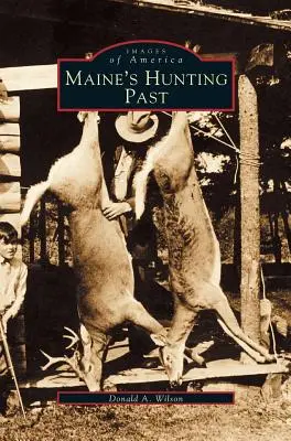 Lovecká minulosť štátu Maine - Maine's Hunting Past