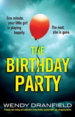 Narodeninová oslava: Úplne pútavý kriminálny thriller plný zvratov, pri ktorých vám spadne čeľusť - The Birthday Party: A totally nail-biting and addictive crime thriller packed with jaw-dropping twists