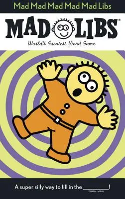 Mad Mad Mad Mad Libs: Najväčšia slovná hra na svete - Mad Mad Mad Mad Mad Libs: World's Greatest Word Game