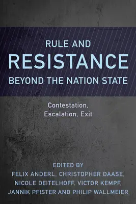 Vláda a odpor za hranicami národného štátu: Súperenie, eskalácia, odchod - Rule and Resistance Beyond the Nation State: Contestation, Escalation, Exit