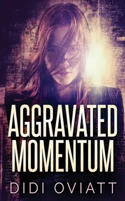 Aggravated Momentum: Strhujúci psychologický triler - Aggravated Momentum: A Riveting Psychological Thriller