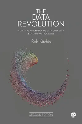 Dátová revolúcia: Kritická analýza veľkých dát, otvorených dát a dátových infraštruktúr - The Data Revolution: A Critical Analysis of Big Data, Open Data and Data Infrastructures