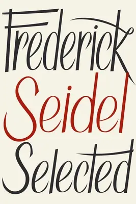 Frederick Seidel: Vybrané básne - Frederick Seidel Selected Poems
