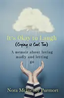 It's Okay to Laugh (Crying is Cool Too) - Memoáre o bláznivej láske a odpúšťaní - It's Okay to Laugh (Crying is Cool Too) - A memoir about loving madly and letting go