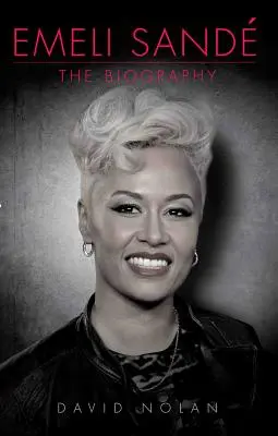 Emeli Sande: Emelime Emelide: Životopis - Emeli Sande: The Biography