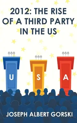 2012: Vzostup tretej strany v USA - 2012: The Rise of a Third Party in the US