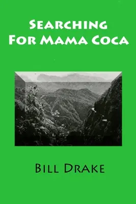 Searching For Mama Coca: Pátranie po Coca Coce: Sprievodca cestovateľa v čase - Searching For Mama Coca: A Time Traveler's Guide