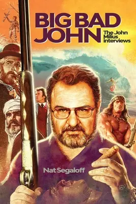 Veľký zlý John: Rozhovory s Johnom Miliusom - Big Bad John: The John Milius Interviews