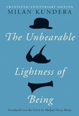 Neznesiteľná ľahkosť bytia: Vydanie k dvadsiatemu výročiu - The Unbearable Lightness of Being: Twentieth Anniversary Edition