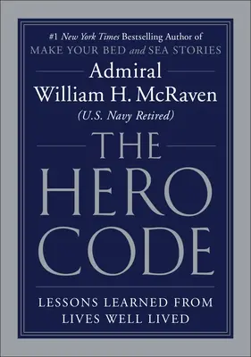 Kód hrdinu: Poučenie z dobre prežitých životov - The Hero Code: Lessons Learned from Lives Well Lived
