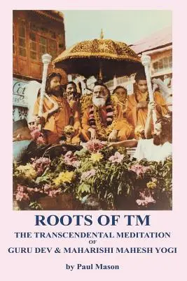 Korene TM: Transcendentálna meditácia Guru Deva a Maharišiho Maheša Jogiho - Roots of TM: The Transcendental Meditation of Guru Dev & Maharishi Mahesh Yogi