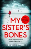 Kosti mojej sestry - „Súperí s Dievčaťom vo vlaku ako nutkavé čítanie“ Guardian - My Sister's Bones - 'Rivals The Girl on the Train as a compulsive read' Guardian