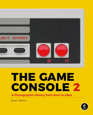 Herná konzola 2.0: Fotografická história od Atari po Xbox - The Game Console 2.0: A Photographic History from Atari to Xbox