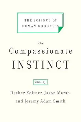 Súcitný inštinkt: veda o ľudskej dobrote - The Compassionate Instinct: The Science of Human Goodness