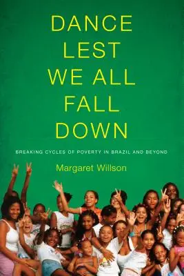 Tancuj, aby sme všetci nepadli: Prelomenie cyklov chudoby v Brazílii a za jej hranicami - Dance Lest We All Fall Down: Breaking Cycles of Poverty in Brazil and Beyond