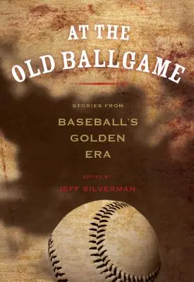 Na starej loptovej hre: Príbehy zo zlatej éry baseballu - At the Old Ballgame: Stories from Baseball's Golden Era