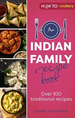 Kniha receptov indickej rodiny: Viac ako 100 tradičných receptov - An Indian Family Recipe Book: Over 100 Traditional Recipes