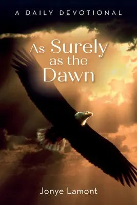 Tak isto ako úsvit: Denná pobožnosť - As Surely as the Dawn: A Daily Devotional