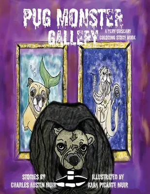 Galéria mopslích príšer: Veľmi strašidelné maľovanky - Pug Monster Gallery: A Very Unscary Coloring Story Book