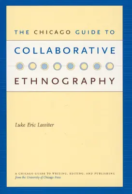 Chicagský sprievodca kolaboratívnou etnografiou - The Chicago Guide to Collaborative Ethnography